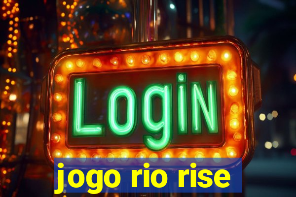 jogo rio rise